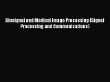 Download Biosignal and Medical Image Processing (Signal Processing and Communications) [PDF]