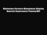 Read Maintenance Resource Management: Adapting Materials Requirements Planning MRP PDF Free
