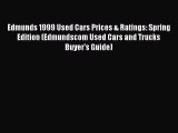 Read Edmunds 1999 Used Cars Prices & Ratings: Spring Edition (Edmundscom Used Cars and Trucks