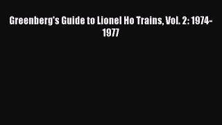 Download Greenberg's Guide to Lionel Ho Trains Vol. 2: 1974-1977 Ebook Free