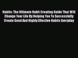 [PDF] Habits: The Ultimate Habit Creating Guide That Will Change Your Life By Helping You To