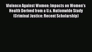 Download Violence Against Women: Impacts on Women's Health Derived from a U.s. Nationwide Study