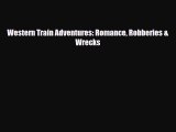 [PDF] Western Train Adventures: Romance Robberies & Wrecks Download Full Ebook