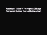 [PDF] Passenger Trains of Yesteryear: Chicago Eastbound (Golden Years of Railroading) Read