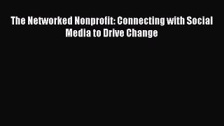 [PDF] The Networked Nonprofit: Connecting with Social Media to Drive Change [Download] Online