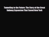 [PDF] Tunneling to the Future: The Story of the Great Subway Expansion That Saved New York