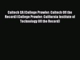 Read Caltech CA (College Prowler: Caltech Off the Record) (College Prowler: California Institute