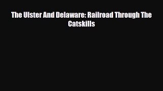 [PDF] The Ulster And Delaware: Railroad Through The Catskills Read Online