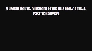 [PDF] Quanah Route: A History of the Quanah Acme & Pacific Railway Download Online
