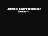 [PDF] Loco Motion: The World's Oldest Steam Locomotives Download Online