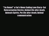 [PDF] I'm Home! a Cat's Never Ending Love Story- Cat Reincarnation Stories Animal life after