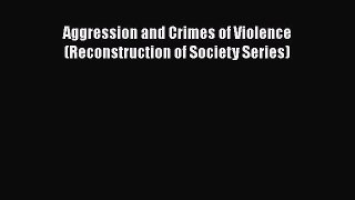 [PDF] Aggression and Crimes of Violence (Reconstruction of Society Series) [Download] Full
