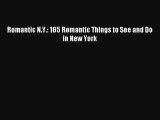 Read Romantic N.Y.: 165 Romantic Things to See and Do in New York PDF Free