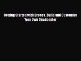 PDF Getting Started with Drones: Build and Customize Your Own Quadcopter Free Books