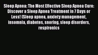Download Sleep Apnea: The Most Effective Sleep Apnea Cure: Discover a Sleep Apnea Treatment