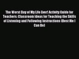 Read The Worst Day of My Life Ever! Activity Guide for Teachers: Classroom Ideas for Teaching