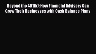 Read Beyond the 401(k): How Financial Advisors Can Grow Their Businesses with Cash Balance