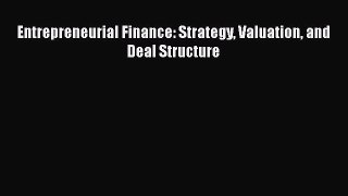 [PDF] Entrepreneurial Finance: Strategy Valuation and Deal Structure [Read] Online