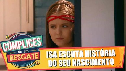 Isa ouve história sobre seu nascimento