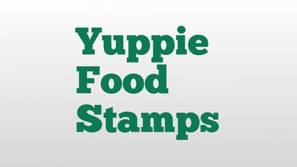 Yuppie Food Stamps meaning and pronunciation