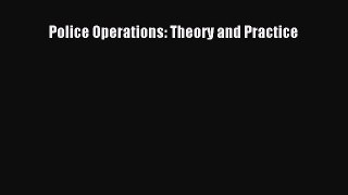 Read Police Operations: Theory and Practice Ebook Free