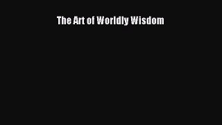 Read The Art of Worldly Wisdom Ebook Free