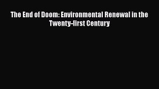 Read The End of Doom: Environmental Renewal in the Twenty-first Century Ebook Free