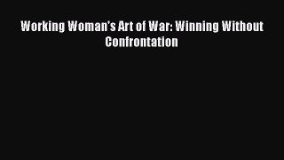 Download Working Woman's Art of War: Winning Without Confrontation Ebook Free