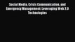 Read Social Media Crisis Communication and Emergency Management: Leveraging Web 2.0 Technologies