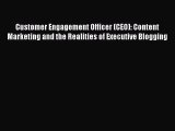 Read Customer Engagement Officer (CEO): Content Marketing and the Realities of Executive Blogging