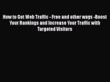Read How to Get Web Traffic - Free and other ways -Boost Your Rankings and Increase Your Traffic