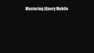 Read Mastering jQuery Mobile Ebook