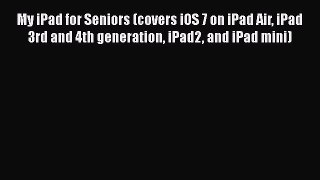 Read My iPad for Seniors (covers iOS 7 on iPad Air iPad 3rd and 4th generation iPad2 and iPad