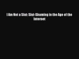 Read I Am Not a Slut: Slut-Shaming in the Age of the Internet Ebook