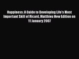 [Download] Happiness: A Guide to Developing Life's Most Important Skill of Ricard Matthieu