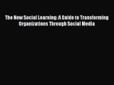 Read The New Social Learning: A Guide to Transforming Organizations Through Social Media Ebook