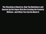 [PDF] The Cheating of America: How Tax Avoidance and Evasion by the Super Rich Are Costing