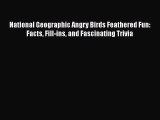 [PDF] National Geographic Angry Birds Feathered Fun: Facts Fill-ins and Fascinating Trivia