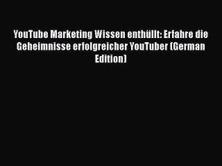 Скачать видео: Read YouTube Marketing Wissen enthüllt: Erfahre die Geheimnisse erfolgreicher YouTuber (German