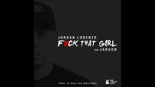 Jordan Lorenzo Feat. Jargon Fxck That Girl (New Music RnBass)