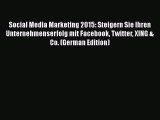 Read Social Media Marketing 2015: Steigern Sie Ihren Unternehmenserfolg mit Facebook Twitter