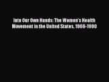 [Download] Into Our Own Hands: The Women's Health Movement in the United States 1969-1990 [PDF]