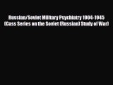Download Russian/Soviet Military Psychiatry 1904-1945 (Cass Series on the Soviet (Russian)