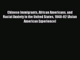 Read Chinese Immigrants African Americans and Racial Anxiety in the United States 1848-82 (Asian