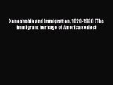 Download Xenophobia and Immigration 1820-1930 (The Immigrant heritage of America series) Ebook