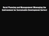 Read Rural Planning and Management (Managing the Environment for Sustainable Development Series)
