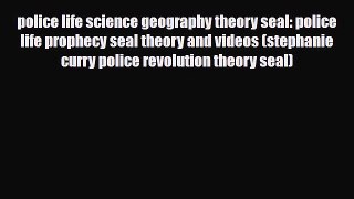 [PDF] police life science geography theory seal: police life prophecy seal theory and videos