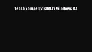 Download Teach Yourself VISUALLY Windows 8.1 PDF