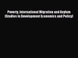 Read Poverty International Migration and Asylum (Studies in Development Economics and Policy)