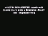 Read # CREATING THOUGHT LEADERS tweet Book01: Helping Experts Inside of Corporations Amplify